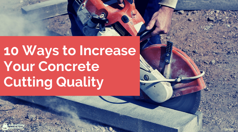 10 Ways to Increase Your Concrete Cutting Quality